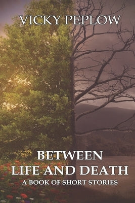Between Life And Death: A Book of Short Stories by Talarico, Samantha