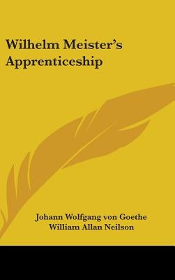Wilhelm Meister's Apprenticeship by Goethe, Johann Wolfgang Von