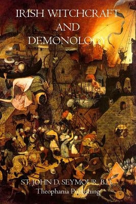 Irish Witchcraft and Demonology by Seymour, B. D. John D.