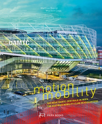 Motion Mobility: The Austrian Mobility Club Headquarters by Boeckl, Matthias