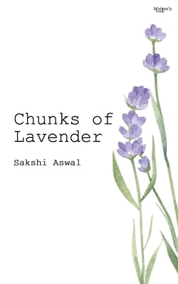 Chunks Of Lavender by Aswal, Sakshi