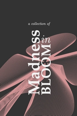 Madness in Bloom by Watkins, Ross