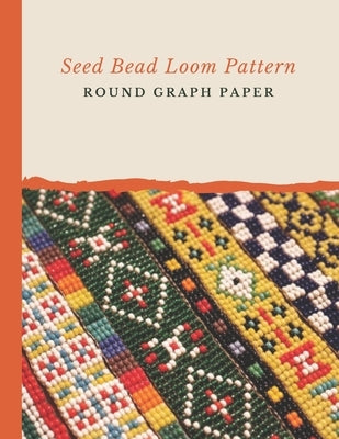 Seed Bead Loom Pattern Round Graph Paper: Bonus Materials List Sheets Included for Each Grid Graph Pattern Design by Crafts, Micka's Creative