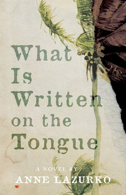What Is Written on the Tongue by Lazurko, Anne