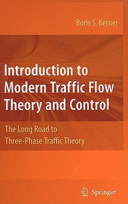 Introduction to Modern Traffic Flow Theory and Control: The Long Road to Three-Phase Traffic Theory by Kerner, Boris S.