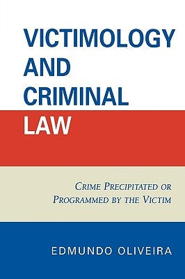 Victimology and Criminal Law: Crime Precipitated or Programmed by the Victim by Oliveira, Edmundo