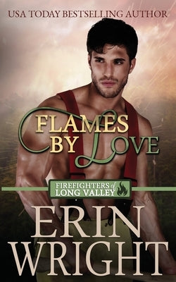 Flames of Love: A Friends-with-Benefits Fireman Romance by Wright, Erin