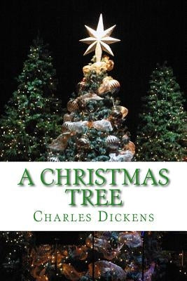 A Christmas Tree by Dickens, Charles