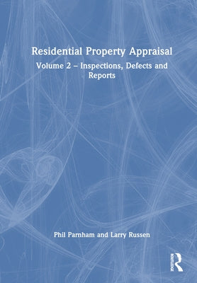Residential Property Appraisal: Volume 2: Inspections, Defects and Reports by Parnham, Phil