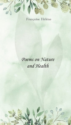 Poems on Nature and Health by H?l?ne, Fran?oise