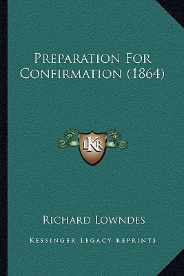Preparation For Confirmation (1864) by Lowndes, Richard