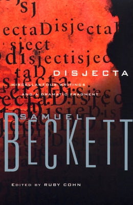 Disjecta: Miscellaneous Writings and a Dramatic Fragment by Beckett, Samuel