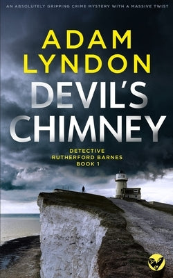 DEVIL'S CHIMNEY an absolutely gripping crime mystery with a massive twist by Lyndon, Adam