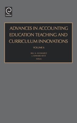 Advances in Accounting Education: Teaching and Curriculum Innovations by Cordie, Leslie A.