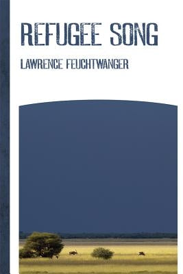 Refugee Song by Feuchtwanger, Lawrence