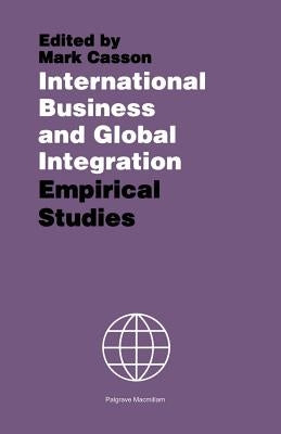 International Business and Global Integration: Empirical Studies by Casson, Mark