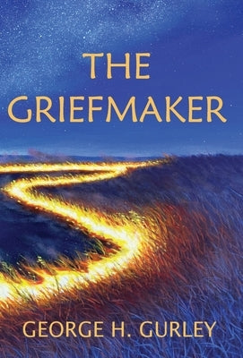 The Griefmaker by Gurley, George H.