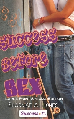 "Success Before Sex" by Jones, Sharnice A.