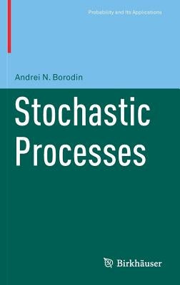 Stochastic Processes by Borodin, Andrei N.