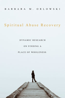 Spiritual Abuse Recovery by Orlowski, Barbara M.