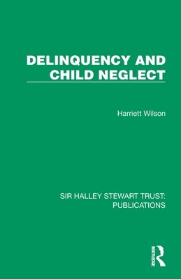 Delinquency and Child Neglect by Wilson, Harriett