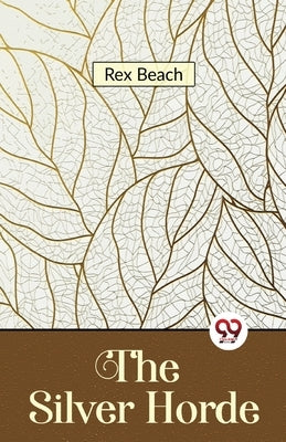 The Silver Horde by Beach, Rex