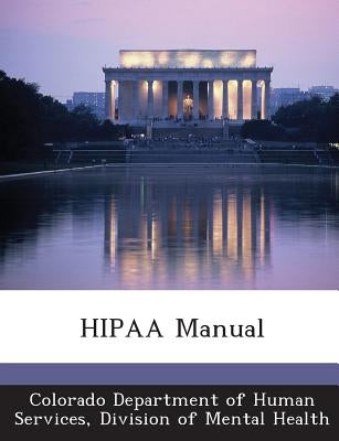 HIPAA Manual by Colorado Department of Human Services, D