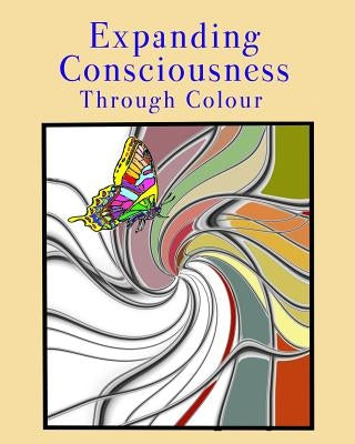 Expanding Consciousness Through Colour: An Adult Colouring Book by Blake, V. B.