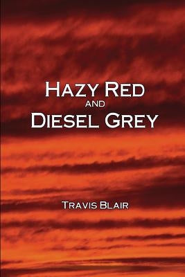 Hazy Red and Diesel Grey by Blair, Travis