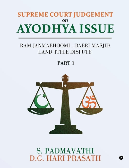 Supreme Court Judgement On Ayodhya Issue - Part 1: Ram Janmabhoomi - Babri Masjid Land Title Dispute by S. Padmavathi