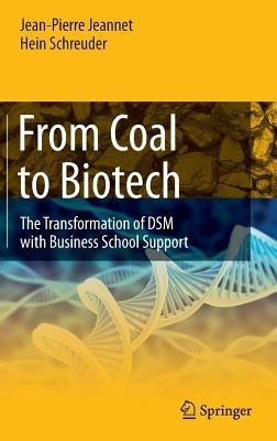 From Coal to Biotech: The Transformation of DSM with Business School Support by Jeannet, Jean-Pierre