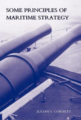 Some Principles of Maritime Strategy by Corbett, Julian S.