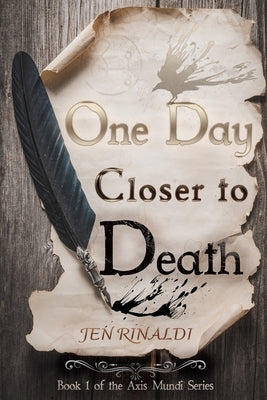 "One Day Closer to Death": Axis Mundi Book 1 by Rinaldi, Jen