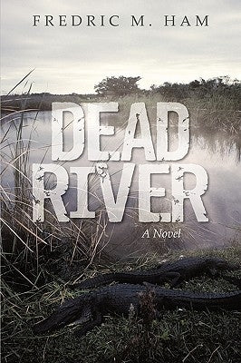 Dead River by Ham, Fredric M.