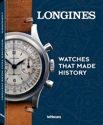 Longines: Watches That Made History by Schmitt, Pierre-André