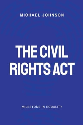 The Civil Rights Act by Johnson, Michael