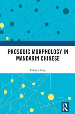 Prosodic Morphology in Mandarin Chinese by Feng, Shengli