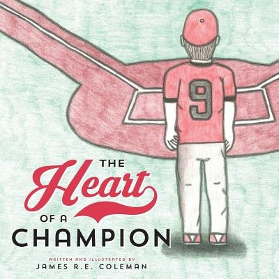 The Heart of a Champion by Coleman, James R. E.