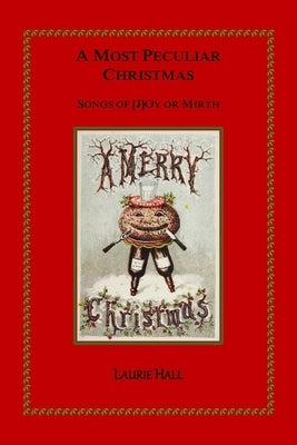 A Most Peculiar Christmas: Songs of [J]Oy or Mirth by Hall, Laurie