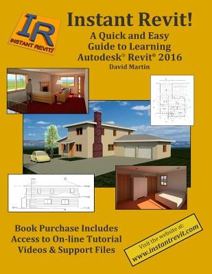Instant Revit!: A Quick and Easy Guide to Learning Autodesk(R) Revit(R) 2016 by Martin, David