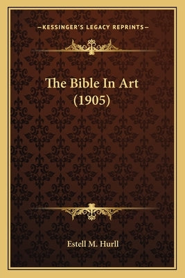 The Bible In Art (1905) by Hurll, Estell M.