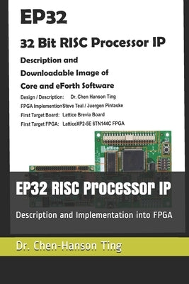EP32 RISC Processor IP: Description and Implementation into FPGA by Teal, Steve