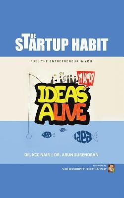 The Startup Habit: The Right Habits to Fuel The Entrepreneur in You by Nair, K. C. C.