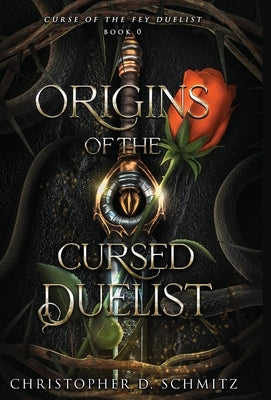 Origins of the Fey Duelist by Schmitz, Christopher D.