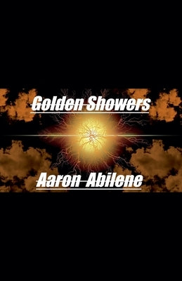 Golden Showers by Abilene, Aaron