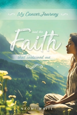 My Cancer Journey: And the Faith That Sustained Me by Publishing and Co, Oller