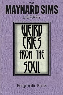 Weird Cries From The Soul: The Maynard Sims Library. Vol. 5 by Sims, Maynard