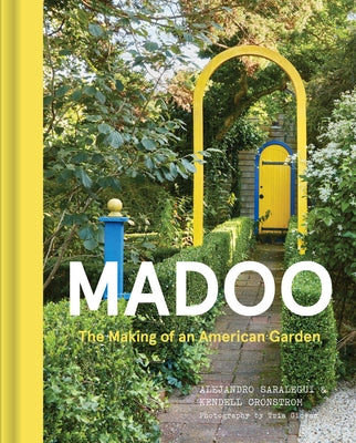 Madoo: The Making of an American Garden by Saralegui, Alejandro
