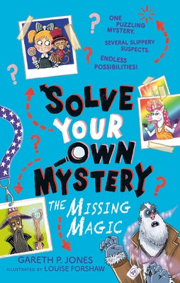 Solve Your Own Mystery: The Missing Magic by Jones, Gareth P.