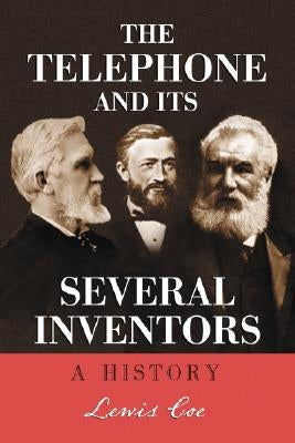 The Telephone and Its Several Inventors: A History by Coe, Lewis